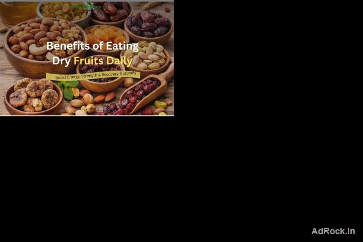 Benefits of Eating Dry Fruits Daily – Complete Guide for Better Health