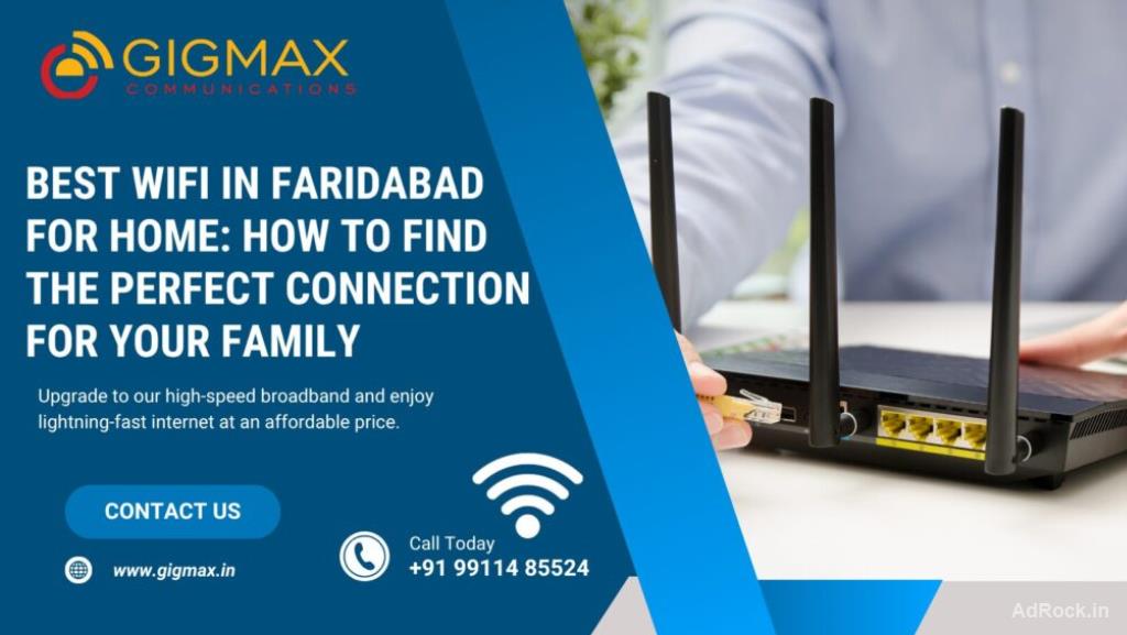 Home Internet Service Providers in Faridabad – Fast & Reliable WiFi by Gigmax