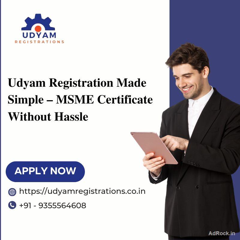 Udyam Registration Made Simple – MSME Certificate Without Hassle
