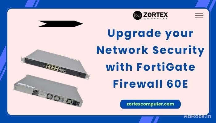 Upgrade your Network Security with FortiGate Firewall 60E