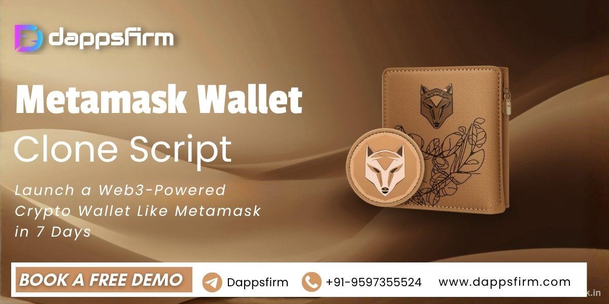 Start Your Crypto Wallet Business with Dappsfirm’s MetaMask Clone Script Start Your Crypto Wallet Business with Dappsfirm’s MetaMask Clone Script